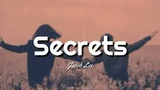 Secrets || Jacob Lee (Lyrics)
