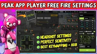 Peak App Player Free Fire Perfect Sensitivity Keymapping + HUD Settings | Peak App Headshot Settings