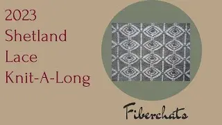 Join Me For 2023 Shetland Lace KAL | Fiberchats