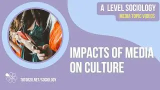 Impacts of Media on Culture | Media | A-Level Sociology