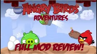 Flight Of The Mods: Angry Birds Adventures || Mod Review