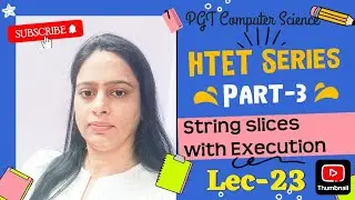 Lec-23 String Slices in Python with Execution | Python Tutorial for beginners