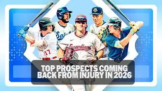 MLB's Top Prospects returning from injury in 2026