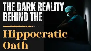 The Dark Reality Behind The Hippocratic Oath
