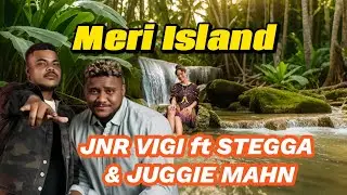 MERI ISLAND - 2025 | JNR VIGI ft STEGGA & JUGGIE MAHN | #aroma #pnglatestmusic2025