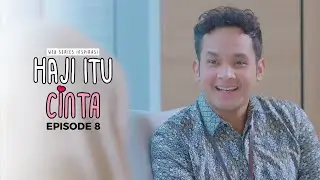 HAJI ITU CINTA EPS 8 - WEB SERIES INSPIRASI