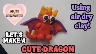 How to make a Cute Dragon using Air Dry Clay!