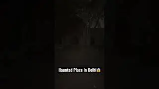 HAUNTED PLACE IN DELHI😱💀|Full Vlog 8:00PM|#haunted #hauntedplace