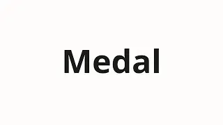 How to pronounce Medal