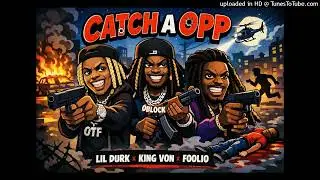 Lil Durk - Catch A Opp (feat. King Von & Foolio)