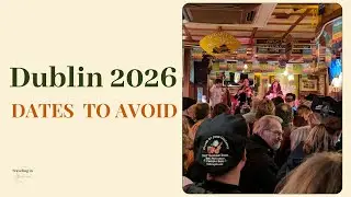 Дублин в 2026 году: дни, которых вам стоит избегать (и почему)