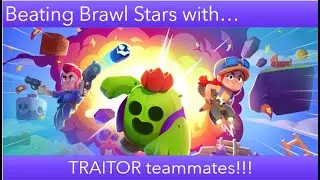 Beating Brawl Stars with TRAITOR teammates