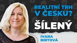 Ivana Birtová: Realitní trh v Česku je šílený [REALITNÍ SPECIÁL]