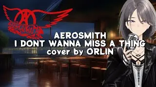 I Don't Want to Miss a Thing - AEROSMITH | Cover by ORLIN Phoenix