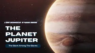 The Planet Jupiter - Short Space Documentary | Paradox UnBound | 4K