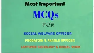 Most Important MCQs for PPSC Written Test of Social Welfare Officer,Lecturer Sociology & Social Work