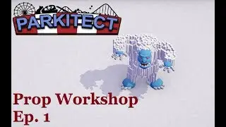 Prop Workshop - Parkitect - Ep  1