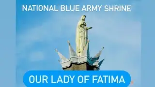 NATIONAL BLUE ARMY SHRINE OF OUR LADY OF FATIMA || WORLD APOSTOLATE OF FATIMA || ASBURY, NJ U.S.A