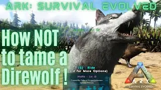 How NOT to tame a Direwolf in Ark: Survival Revolved - Gameplay by Astros Farm