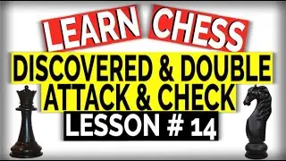 How to Play Chess : Discovered Attack, Discovered Check, Double Attack and Double Check Explained.