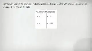 ex2)Convert each of the following I radical expressions to expr essions with rational exponents: (a)