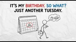 When Your Birthday Feels Like Just Another Day