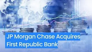 Why JP Morgan's Acquisition of First Republic Bank is So Important