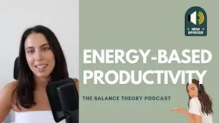 How to use energy-based productivity to optimise your day + prevent burnout longterm