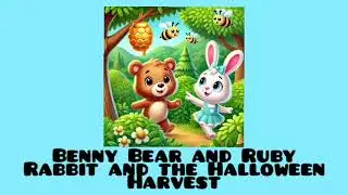 Adventures of Benny Bear & Ruby Rabbit