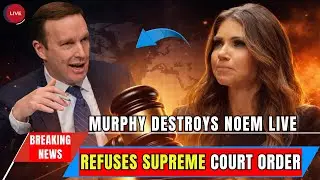 Kristi Noem REFUSES Supreme Court Order   Chris Murphy Exposes Constitutional Crisis LIVE