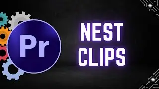 How to Nest Clips in Adobe Premiere Pro