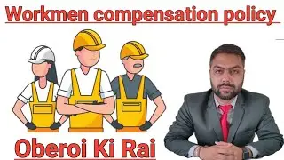 Workmen compensation policy || Oberoi ki Rai