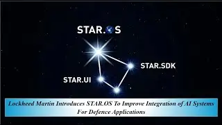 Lockheed Martin представляет STAR OS для улучшения интеграции систем искусственного интеллекта в ...