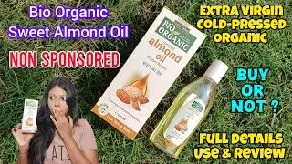 Bio Organic Sweet Almond Oil Honest Review ||Pure Organic Virgin Cold-pressed Oil | All Hair & Skin