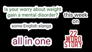 is worrying about weight gain a mental disorder? - 22 Word Story