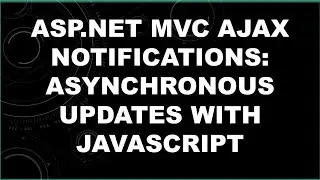 ASP.NET MVC AJAX Notifications: Asynchronous Updates with JavaScript