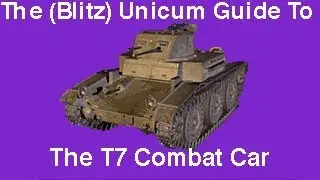 The (Blitz) Unicum Guide To The T7 Combat Car