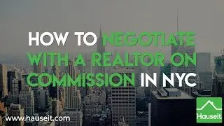 How to Negotiate with a Realtor on Commission in NYC
