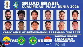DAFTAR SKUAD BRASIL JUNI 2025 - JADWAL TIMNAS BRASIL KUALIFIKASI PIALA DUNIA 2026 ZONA CONMEBOL