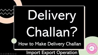 How to Make Delivery Challan in Import Export