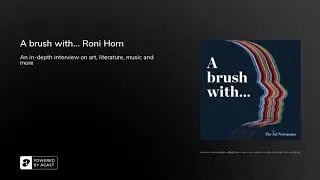 Podcast | A brush with... Roni Horn | In-depth interview