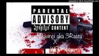 TrenchDavinci Aka 3Rasta - Wow2 (Prod By. TyeProductionz )