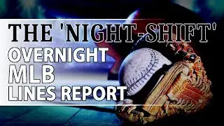 The 'Night-Shift' | MLB Overnight Lines Report for Saturday