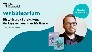 Webbinarium: Historiebruk i praktiken: Verktyg och metoder för lärare med Michael Bruér