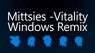 Mittsies - Vitality (Windows Remix)