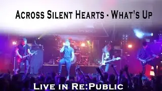 Across Silent Hearts - What's Up ( Live in Re:Public,Minsk/Adept Support)