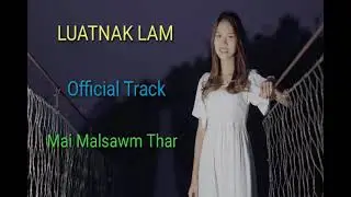 Luatnak Lam (Official Soundtrack) - Mai Malsawm Thar
