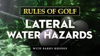 Rules of Golf - Lateral Water Hazards