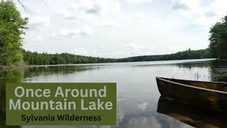 Once Around Mountain Lake: Sylvania Wilderness