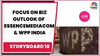 Spotlight On India Business Plans Of EssenceMediacom & WPP India's 2023 Outlook | Storyboard 18